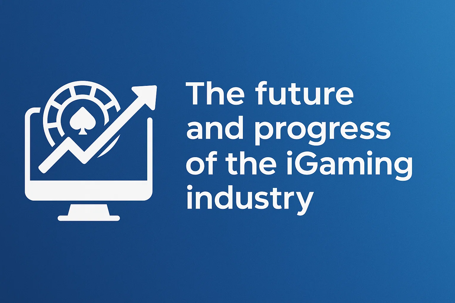 The future and progress of the iGaming industry